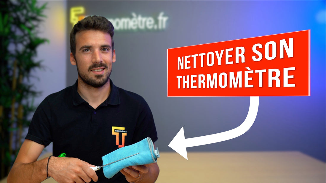 Comment nettoyer correctement son thermomètre ?